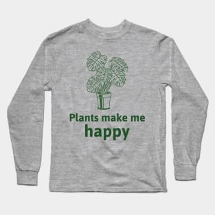 Plants make me happy Long Sleeve T-Shirt